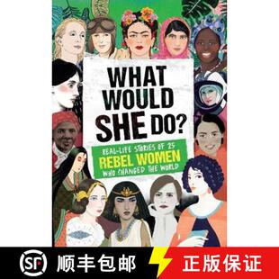 【3-4周达】What Would SHE Do?: Real-life stories of 25 rebel women who changed the world [9781787392342]