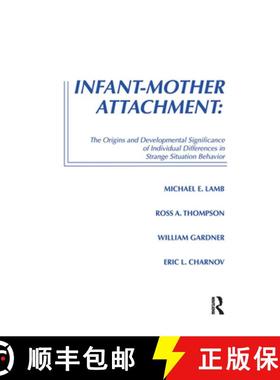 【3-4周达】Infant-Mother Attachment : The Origins and Developmental Significance of Individual Differ... [9780898596540]