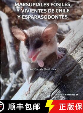 预订 Marsupiales Fósiles y Vivientes de Chile y Esparasodontes: Su Historia Evolutiva [Fossil and Li... [9789564043142]