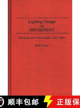 预订 Lighting Design on Broadway: Designers and Their Credits, 1915-1990 [9780313265334]