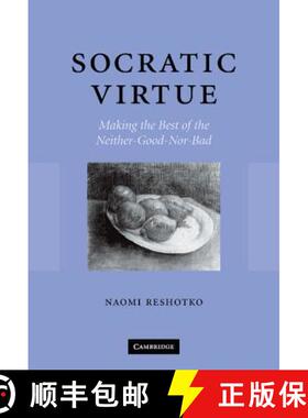 【3-4周达】精装 Socratic Virtue: Making the Best of the Neither-Good-Nor-Bad [9780521846189]