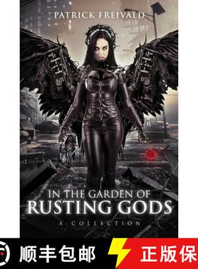 【3-4周达】In the Garden of Rusting Gods: A Collection [9780999449592]
