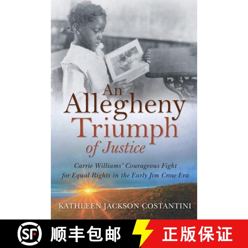 【3-4周达】An Allegheny Triumph of Justice: Carrie Williams' Courageous Fight for Equal Rights in the... [9781735073934]