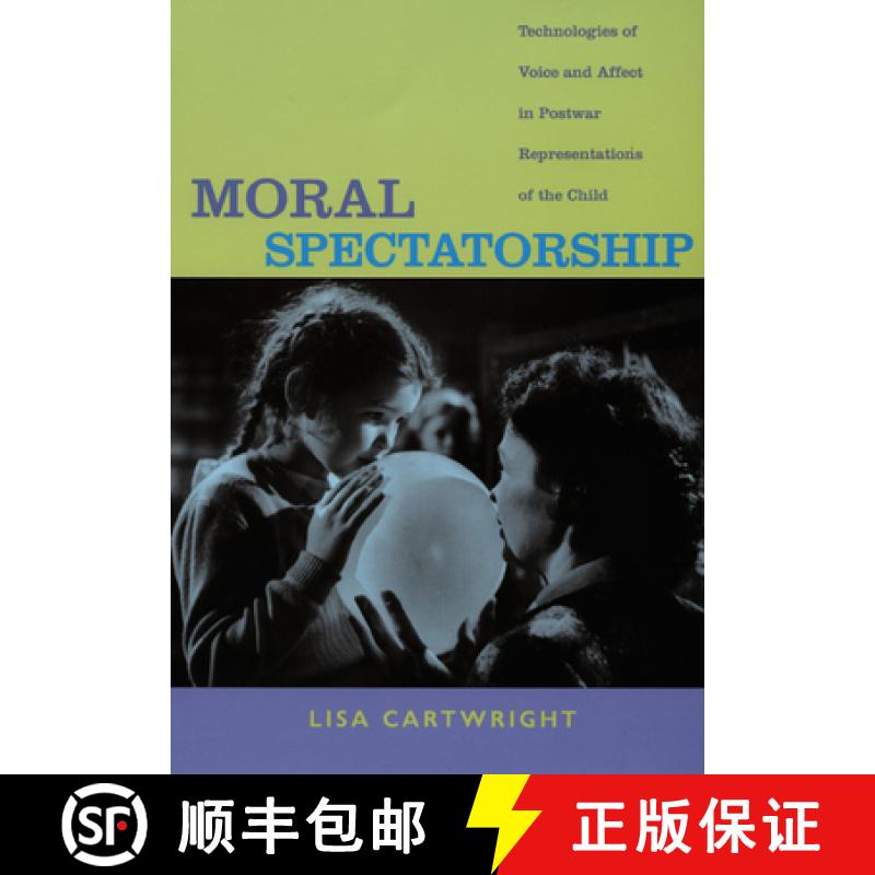 【3-4周达】Moral Spectatorship: Technologies of Voice and Affect in Postwar Representations of the Child [9780822341949]