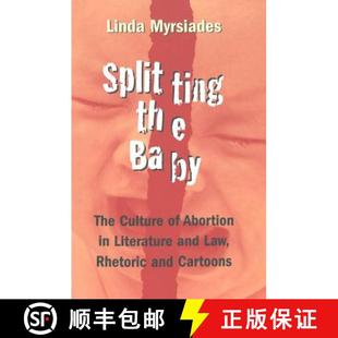 Rhetoric the Culture The 预订 Abortion Law Cartoons and Baby Literature 9780820458168 Splitting