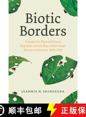 【3-4周达】Biotic Borders – Transpacific Plant and Insect Migration and the Rise of Anti–Asian Raci... [9780226817330]