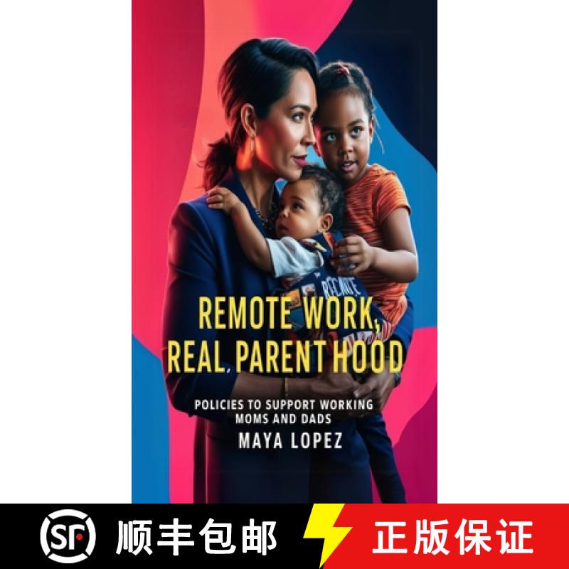 【2-3周达】Remote Work, Real Parenthood: Policies to Support Working Moms and Dads [9798330551545]