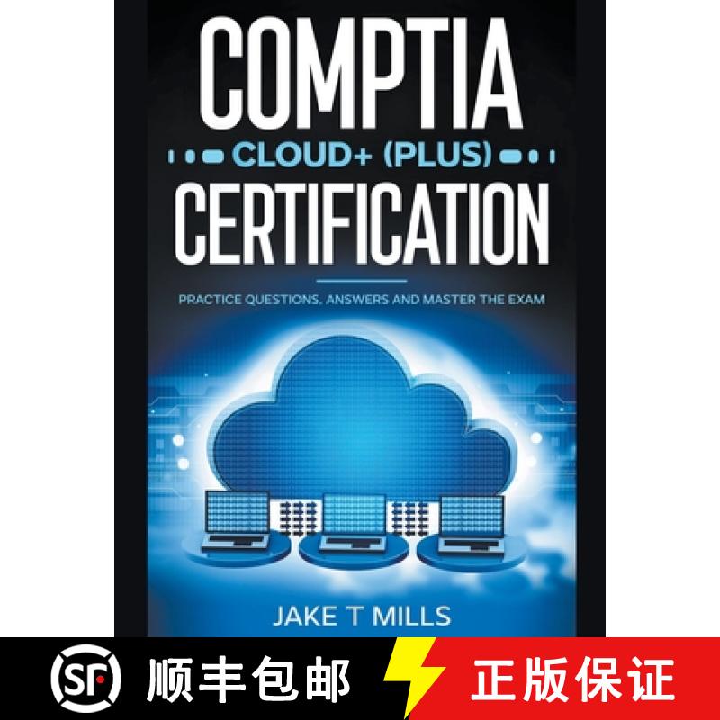 【2-3周达】CompTIA Cloud+ (Plus) Certification Practice Questions, Answers and Master the Exam [9798224845972]
