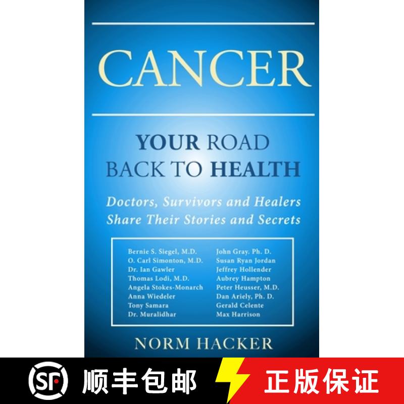【3-4周达】Cancer: Your Road Back To Health: Doctors, Survivors And Healers Share Their Stories And S... [9780990533405]