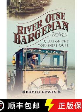 【3-4周达】River Ouse Bargeman: A Lifetime on the Yorkshire Ouse [9781526716590]
