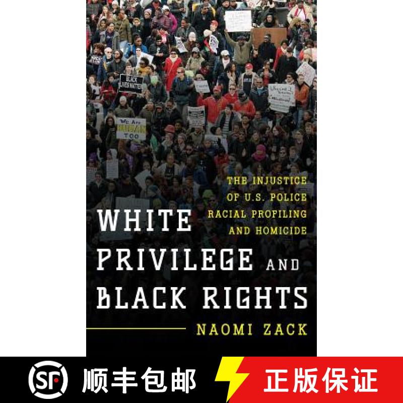 【3-4周达】White Privilege and Black Rights : The Injustice of U.S. Police Racial Profiling and Homicide [9781442250550]