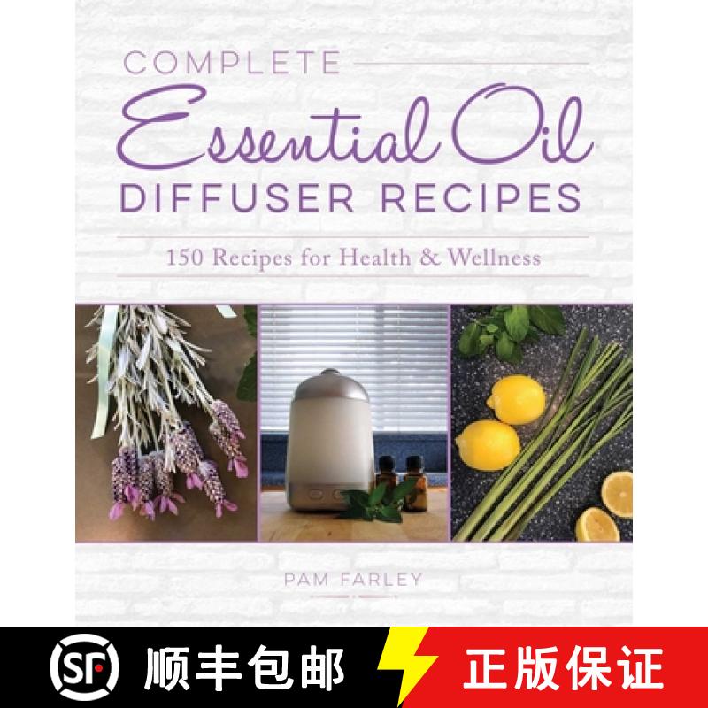 【3-4周达】Complete Essential Oil Diffuser Recipes: Over 150 Recipes for Health and Wellness [9781631585876]