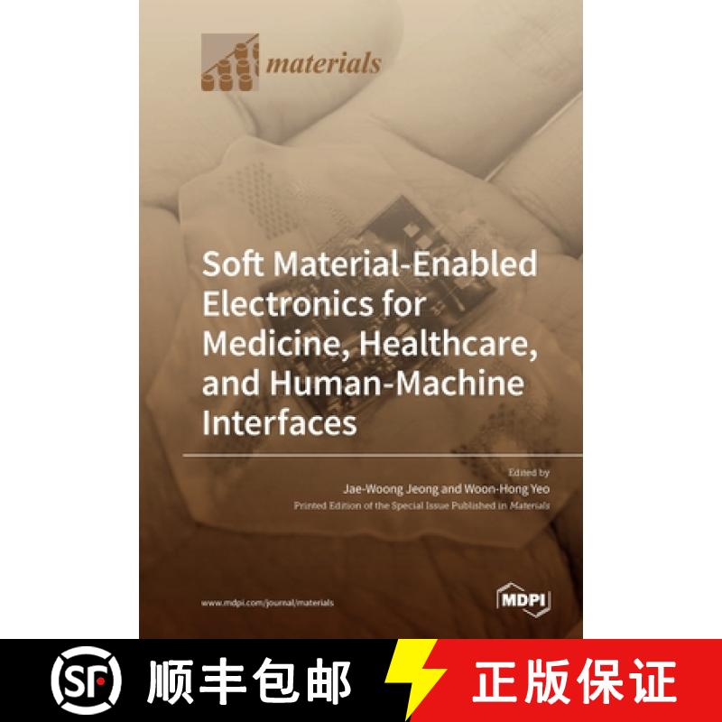 【2-3周达】Soft Material-Enabled Electronics for Medicine, Healthcare, and Human-Machine Interfaces [9783039282821]