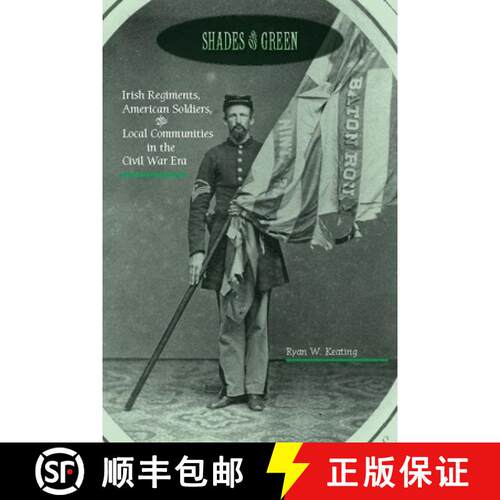 【3-4周达】精装 Shades of Green: Irish Regiments, American Soldiers, and Local Communities in the Civ... [9780823276592]