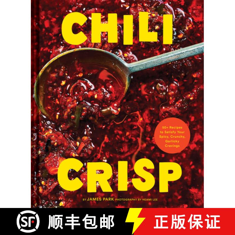 【3-4周达】Chili Crisp: 50+ Recipes to Satisfy Your Spicy, Crunchy, Garlicky Cravings [9781797219769]