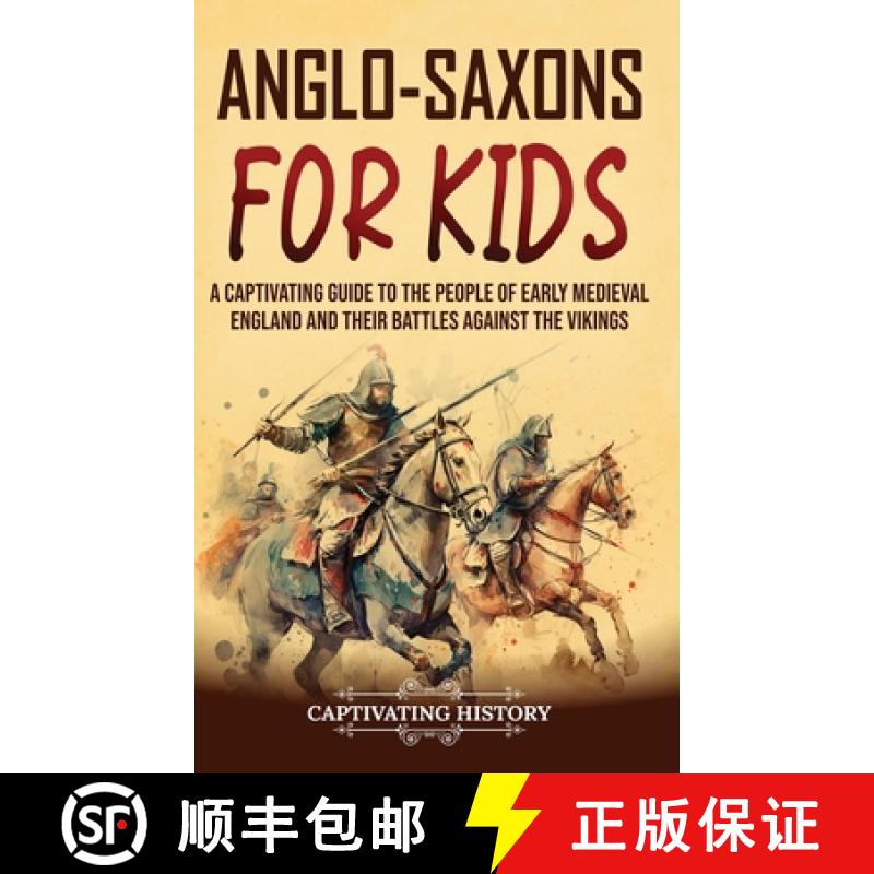 预订 Anglo-Saxons for Kids: A Captivating Guide to the People of Early Medieval England and Their Bat... [9781637168240]