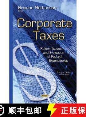 【3-4周达】Corporate Taxes: Reform Issues and Evaluation of Federal Expenditures [9781633219229]