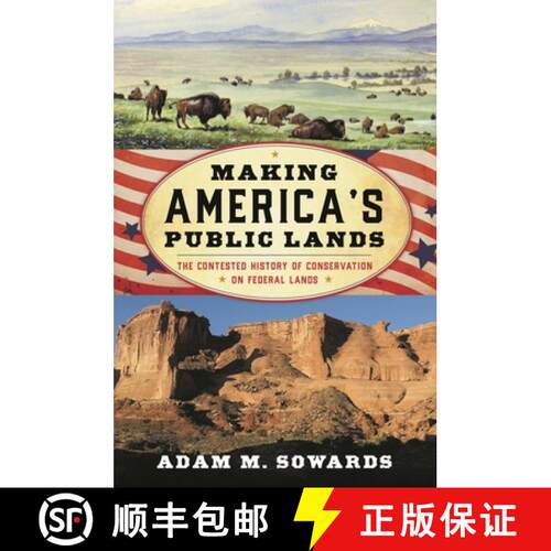 【3-4周达】Making America's Public Lands : The Contested History of Conservation on Federal Lands [9781538199930]