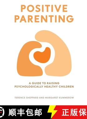 【3-4周达】Positive Parenting: A Guide to Raising Psychologically Healthy Children [9781922815194]