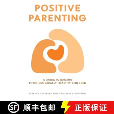 【3-4周达】Positive Parenting: A Guide to Raising Psychologically Healthy Children [9781922815194]