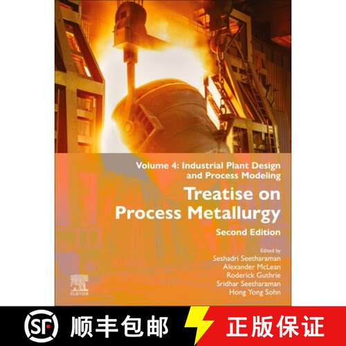 【3-4周达】精装 Treatise on Process Metallurgy: Volume 4: Industrial Plant Design and Process Modeling [9780323854801]