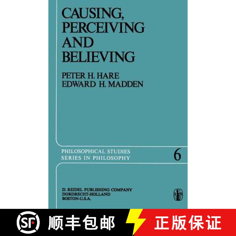 【3-4周达】Causing, Perceiving and Believing : An Examination of the Philosophy of C. J. Ducasse [9789401017886]
