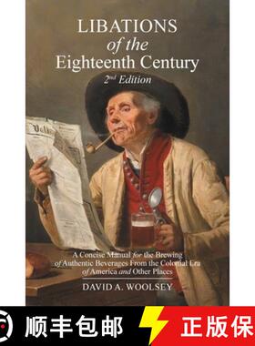 预订 Libations of the Eighteenth Century: A Concise Manual for the Brewing of Authentic Beverages fro... [9781627344654]