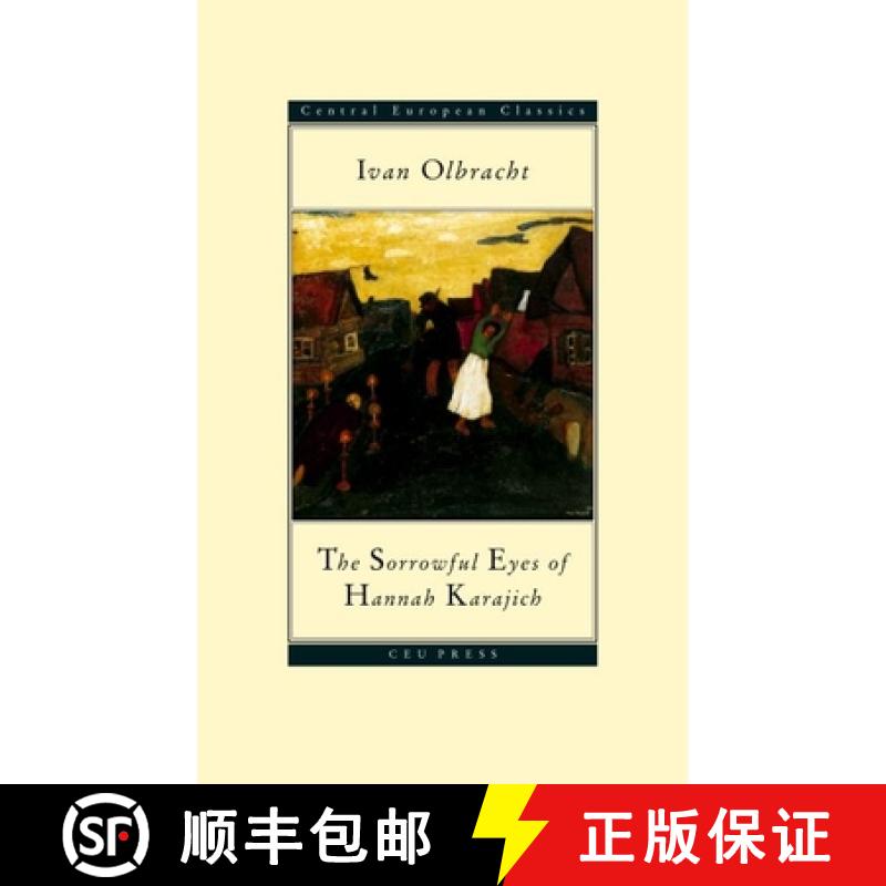 【3-4周达】The Sorrowful Eyes of Hannah Karajich: Ivan Olbracht (1882-1952) [9789639116474]