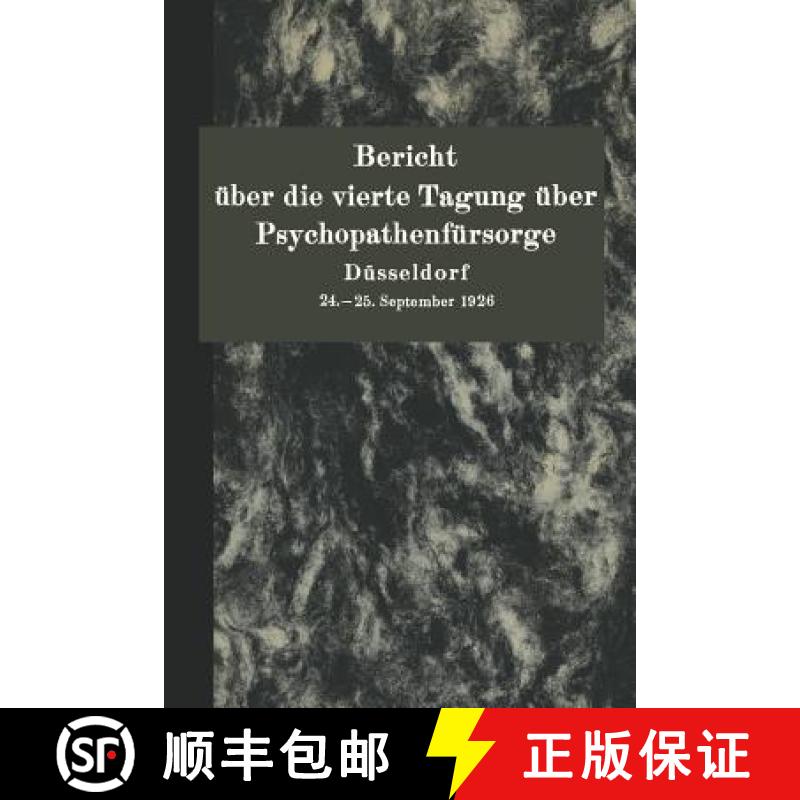 【3-4周达】Bericht UEber Die Vierte Tagung UEber Psychopathenfursorge Dusseldorf: 24.-25. September 1926 [9783642940545]