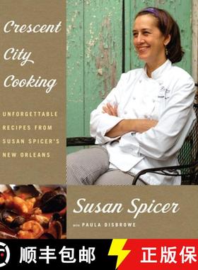 【3-4周达】Crescent City Cooking: Unforgettable Recipes from Susan Spicer's New Orleans: A Cookbook [9781400043897]