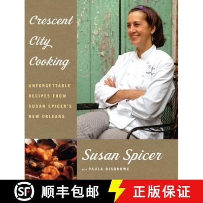 【3-4周达】Crescent City Cooking: Unforgettable Recipes from Susan Spicer's New Orleans: A Cookbook [9781400043897]