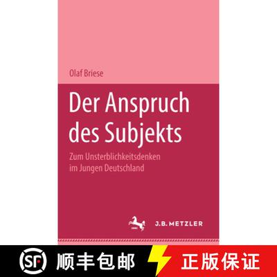 【3-4周达】Der Anspruch Des Subjekts : Zum Unsterblichkeitsdenken Im Jungen Deutschland. M&p Schrifte... [9783476451392]