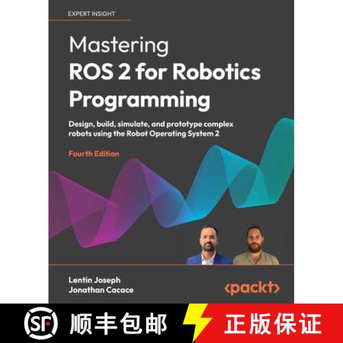 预订 Mastering ROS 2 for Robotics Programming - Fourth Edition: Design, build, simulate, and prototyp... [9781836209010]