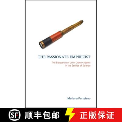 【3-4周达】The Passionate Empiricist : The Eloquence of John Quincy Adams in the Service of Science [9780791477007]