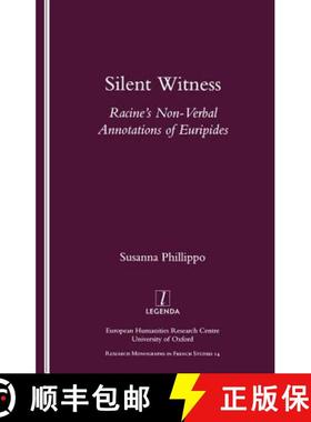 【3-4周达】Silent Witness: Racine's Non-Verbal Annotations of Euripides [9781900755610]
