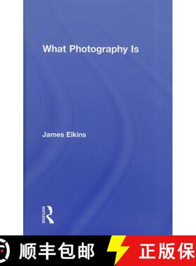 【3-4周达】精装 WHAT PHOTOGRAPHY IS -- ELKINS [9780415995689]