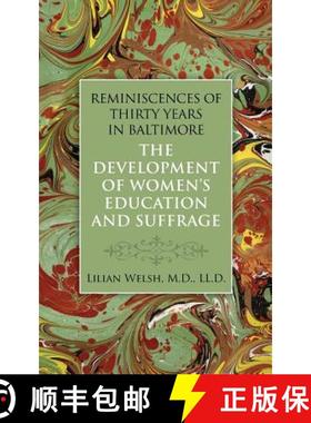预订 Reminiscences of Thirty Years in Baltimore: The Development of Women's Education [9781633912243]