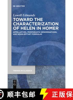 【3-4周达】Toward the Characterization of Helen in Homer: Appellatives, Periphrastic Denominations, a... [9783110763379]