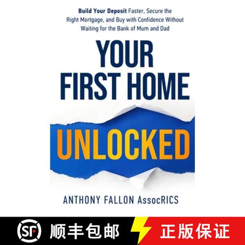 【3-4周达】Your First Home Unlocked: Build Your Deposit Faster, Secure the Right Mortgage, and Buy wi... [9781918189117]
