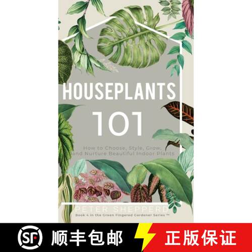 【3-4周达】精装 Houseplants 101: How to choose, style, grow and nurture your indoor plants. [9781913871130]