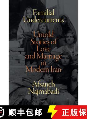 【3-4周达】Familial Undercurrents: Untold Stories of Love and Marriage in Modern Iran [9781478015154]