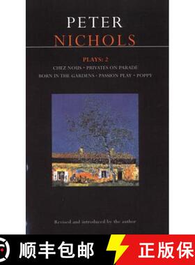【3-4周达】Nichols Plays: 2: Chez Nous; Privates on Parade; Born in the Gardens; Passion Play; Poppy ... [9780413650702]