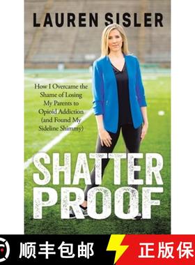 【3-4周达】Shatterproof: How I Overcame the Shame of Losing My Parents to Opioid Addiction (and Found... [9781962802079]