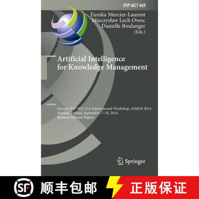 【3-4周达】精装 Artificial Intelligence for Knowledge Management: Second IFIP WG 12.6 International W... [9783319288673]