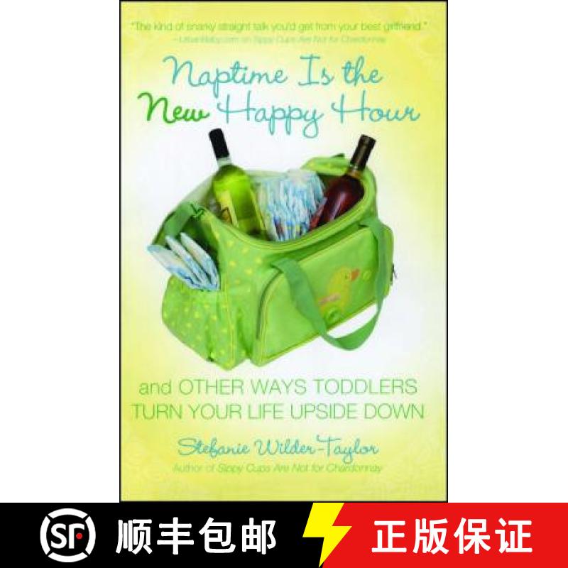 【3-4周达】Naptime Is the New Happy Hour: And Other Ways Toddlers Turn Your Life Upside Down [9781416954132]