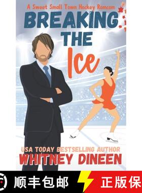 【3-4周达】Breaking the Ice: A Sweet Small Town Hockey Romcom: Part of: Love on Thin Ice (7 books) [9798991232807]