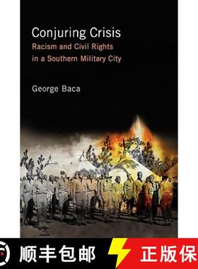 【3-4周达】Conjuring Crisis: Racism and Civil Rights in a Southern Military City [9780813547527]