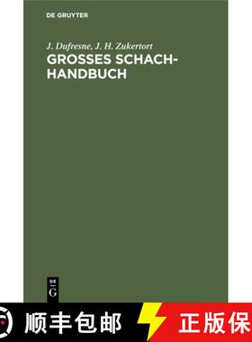 【3-4周达】Grosses Schach-Handbuch: Ein Vollständiger Und Leicht Fasslicher Unterricht Im Schachspiel [9783112392133]