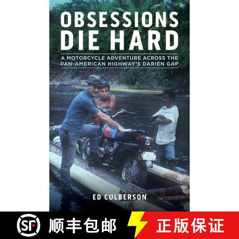 【3-4周达】Obsessions Die Hard: A Motorcycle Adventure Across the Pan-American Highway's Darién Gap ... [9781642340525]