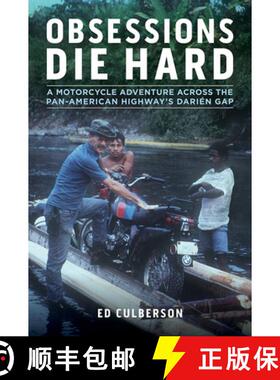 【3-4周达】Obsessions Die Hard: A Motorcycle Adventure Across the Pan-American Highway's Darién Gap ... [9781642340525]
